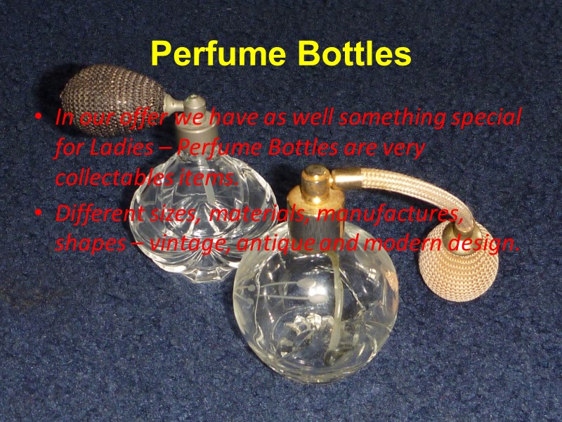 Perfume Bottles In our offer we have as well something special for Ladies –